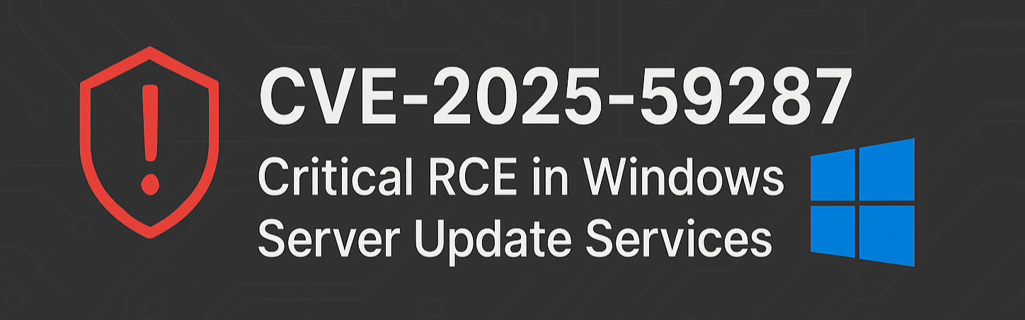 Featured image of post Deep Dive: CVE-2025-59287, Critical RCE in Windows Server Update Services
