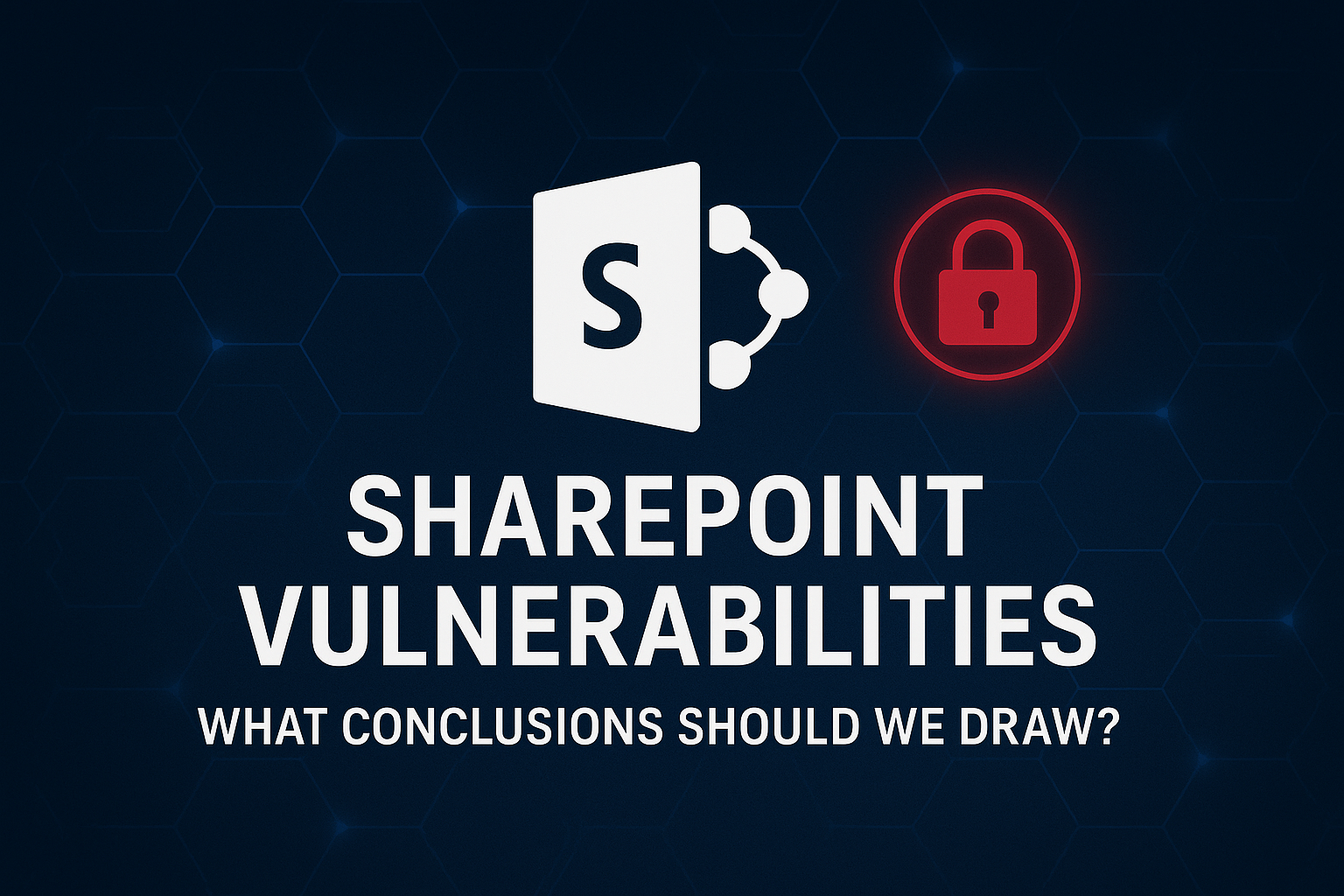 Featured image of post SharePoint Under Siege: Critical Lessons from Modern Vulnerabilities